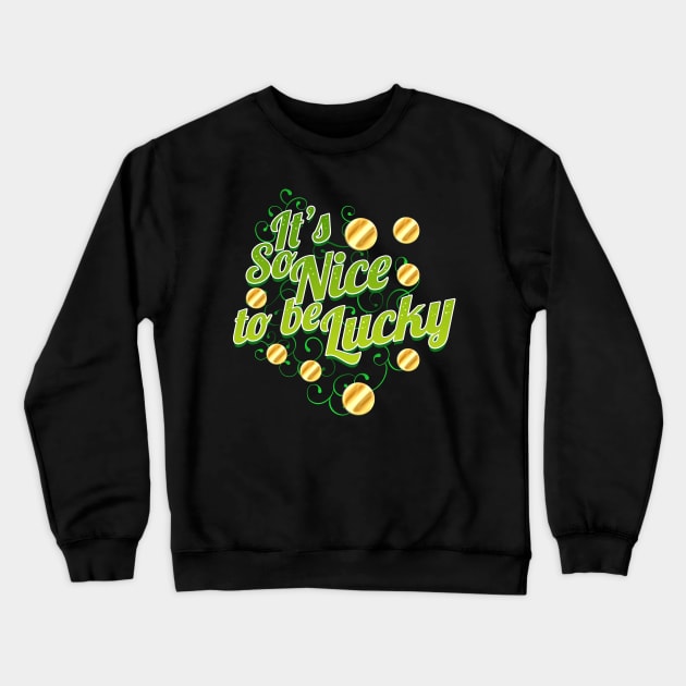 It's So Nice To Be Lucky On St Patricks Day Crewneck Sweatshirt by SinBle